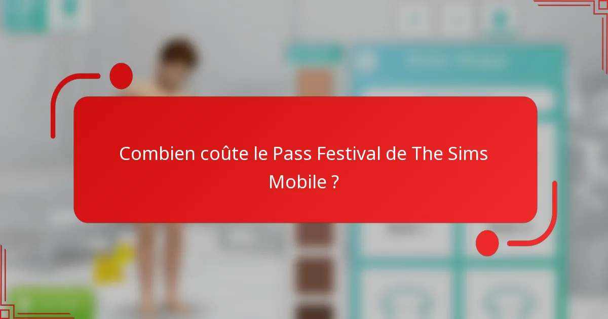 Combien coûte le Pass Festival de The Sims Mobile ?