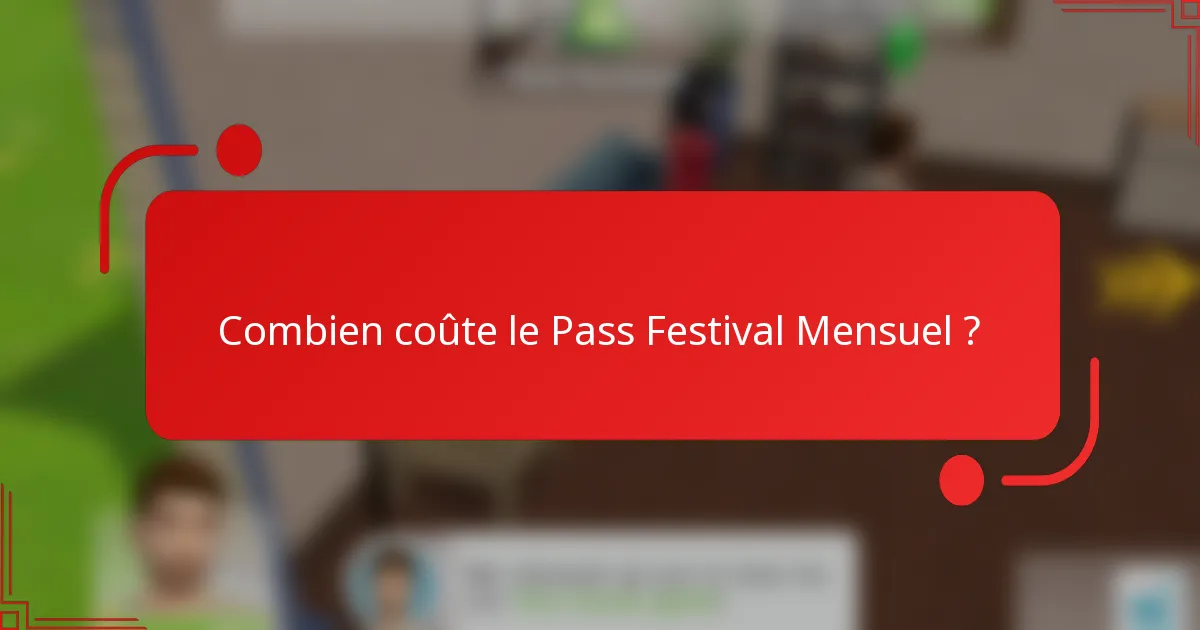 Combien coûte le Pass Festival Mensuel ?