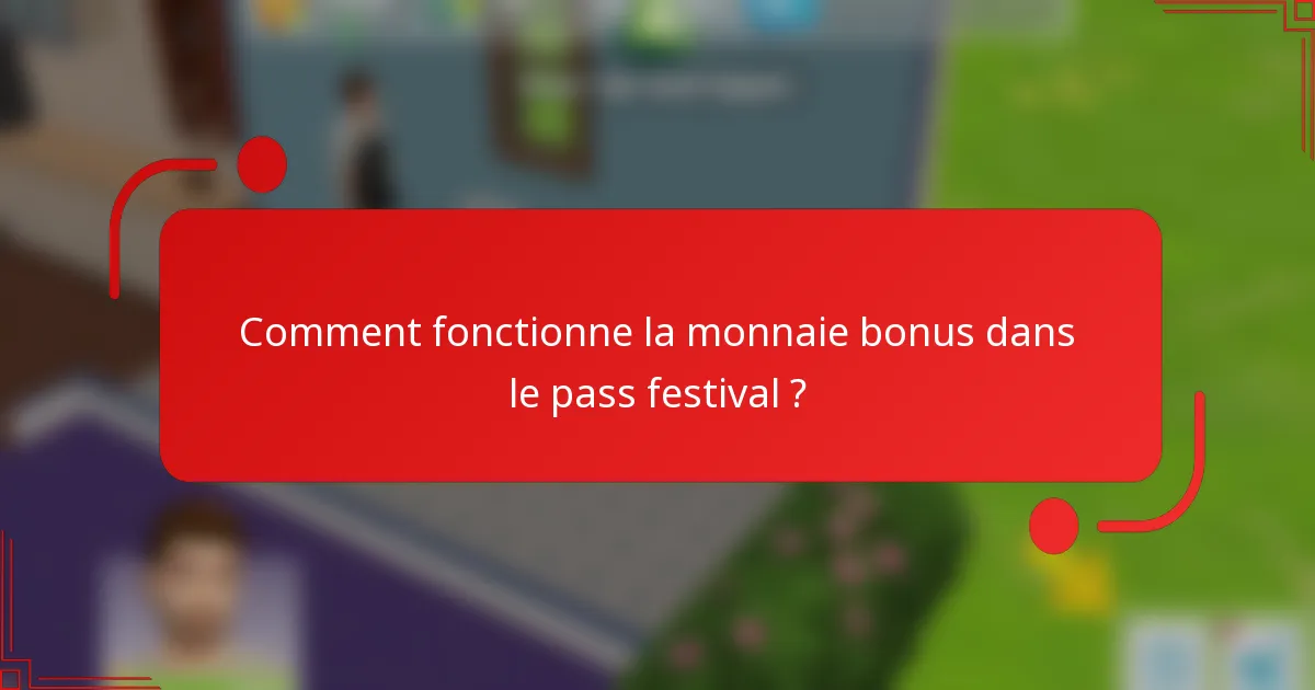 Comment fonctionne la monnaie bonus dans le pass festival ?