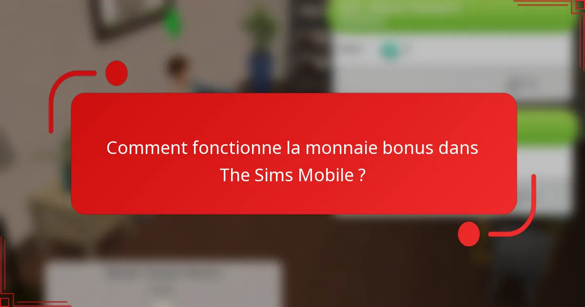 Comment fonctionne la monnaie bonus dans The Sims Mobile ?