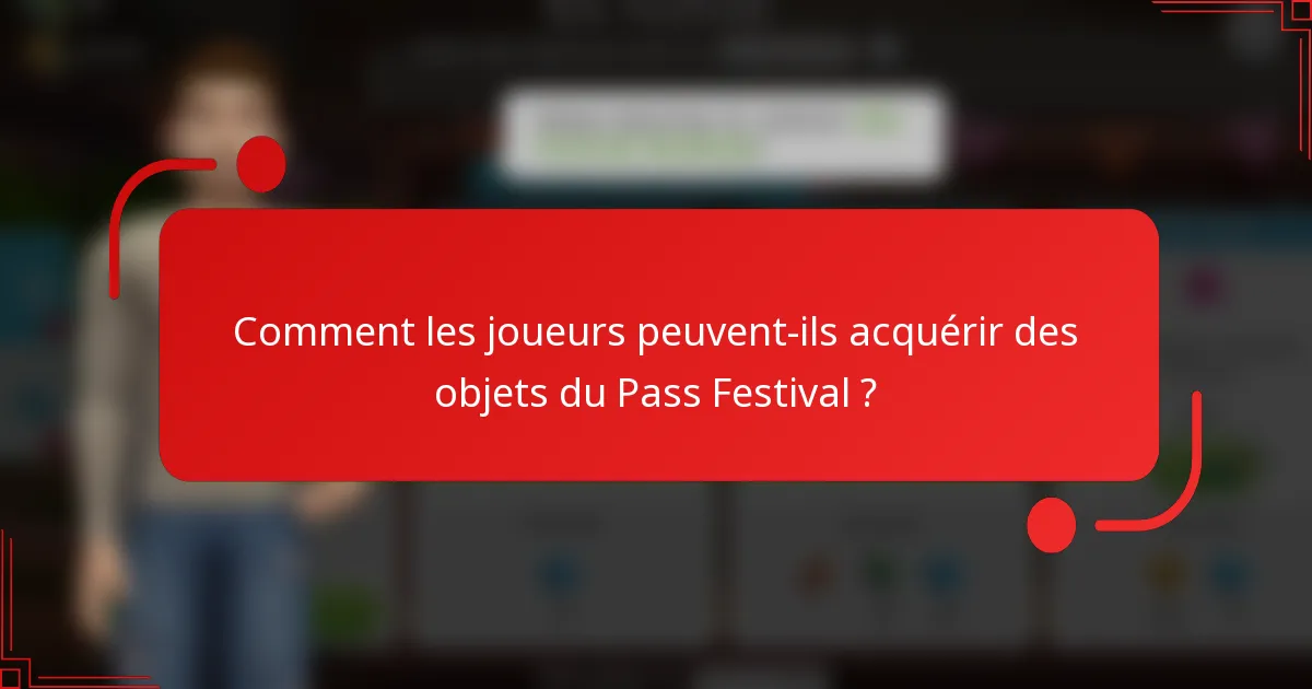 Comment les joueurs peuvent-ils acquérir des objets du Pass Festival ?