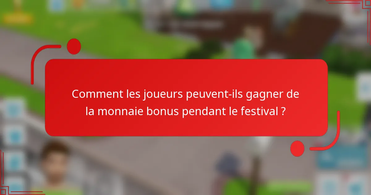 Comment les joueurs peuvent-ils gagner de la monnaie bonus pendant le festival ?