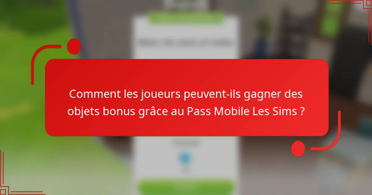 Comment les joueurs peuvent-ils gagner des objets bonus grâce au Pass Mobile Les Sims ?