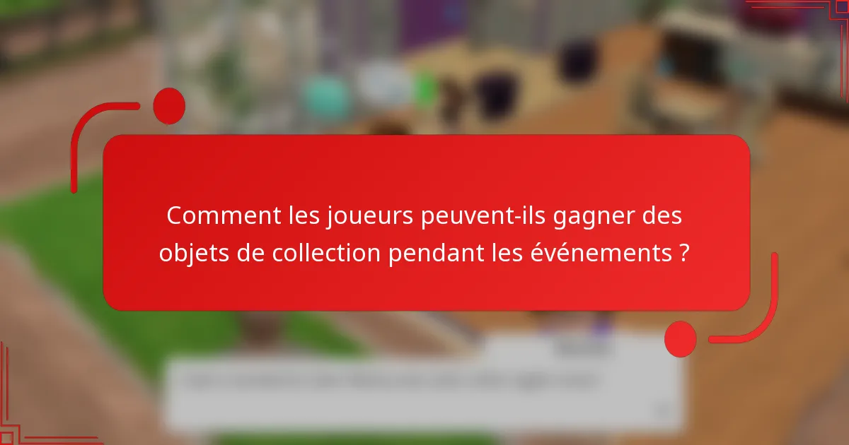 Comment les joueurs peuvent-ils gagner des objets de collection pendant les événements ?