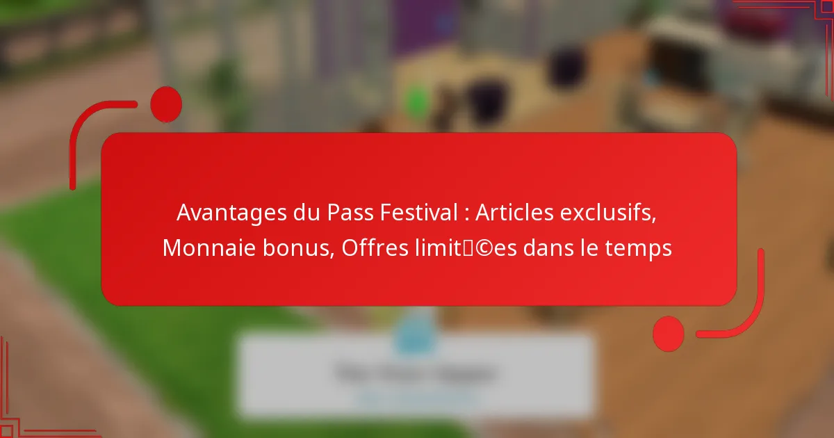 Avantages du Pass Festival : Articles exclusifs, Monnaie bonus, Offres limitées dans le temps
