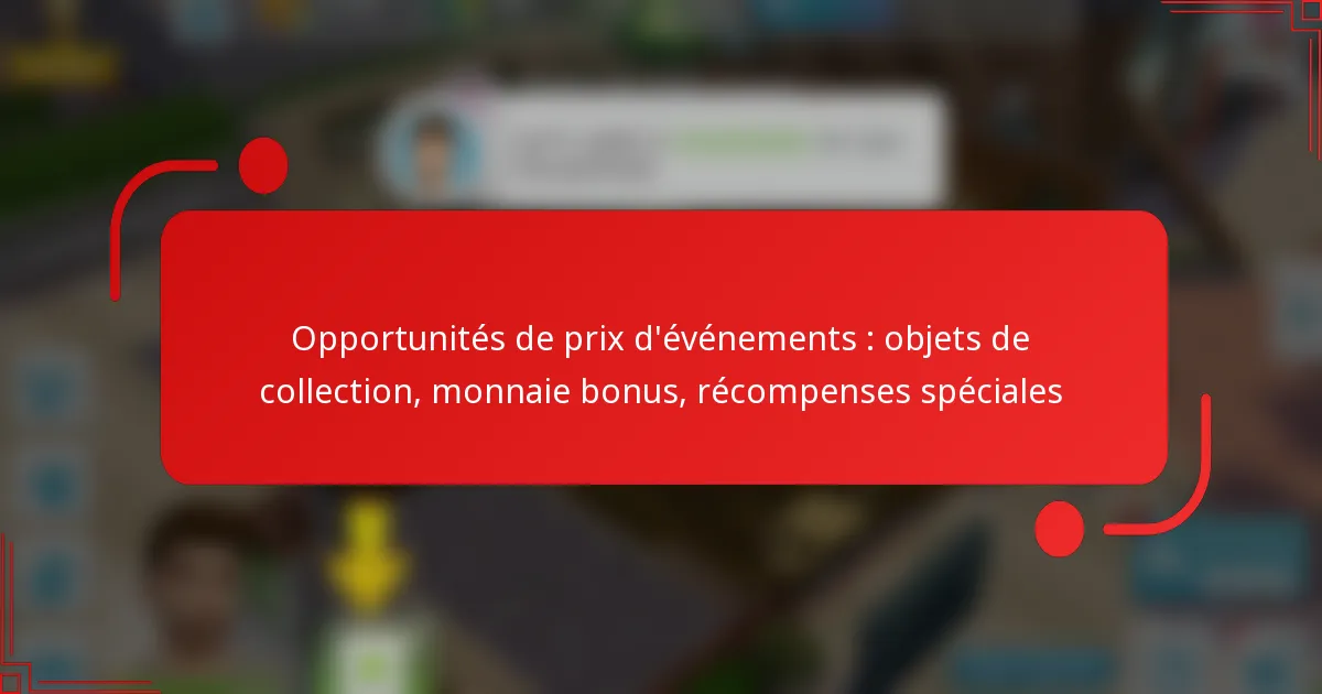 Opportunités de prix d’événements : objets de collection, monnaie bonus, récompenses spéciales