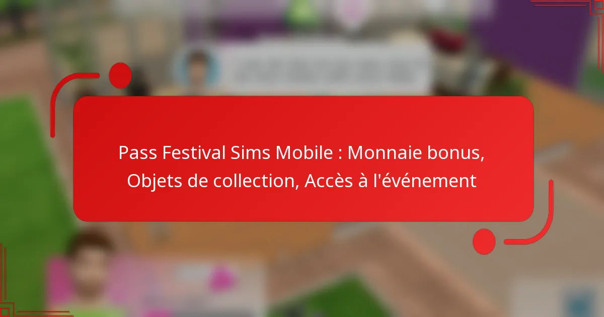 Pass Festival Sims Mobile : Monnaie bonus, Objets de collection, Accès à l’événement