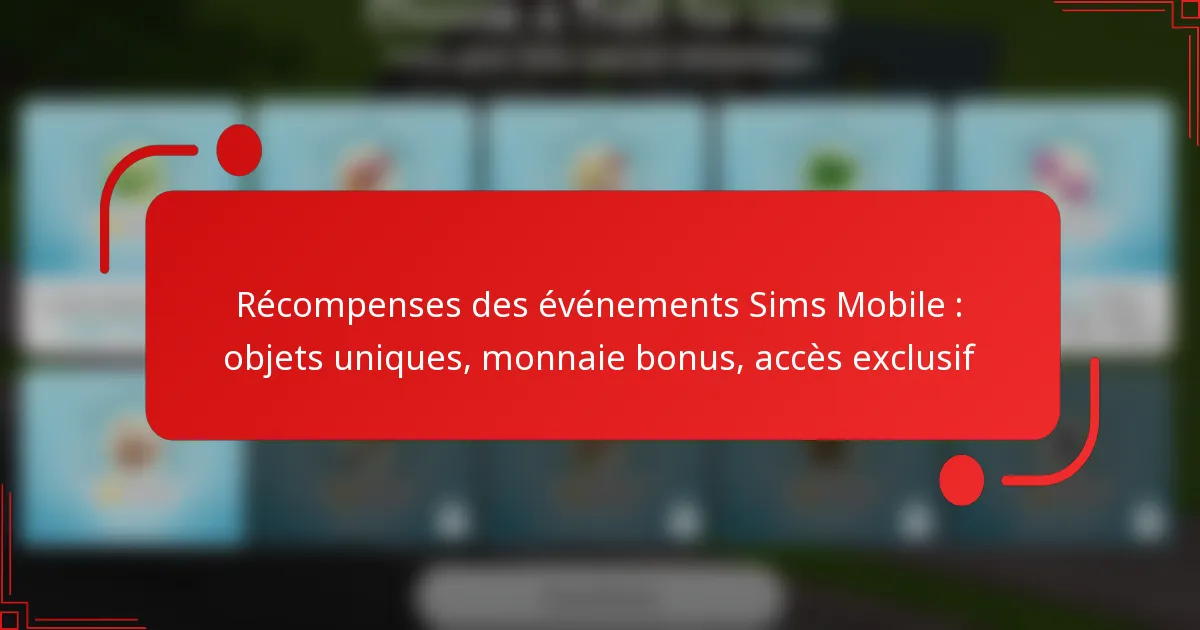 Récompenses des événements Sims Mobile : objets uniques, monnaie bonus, accès exclusif