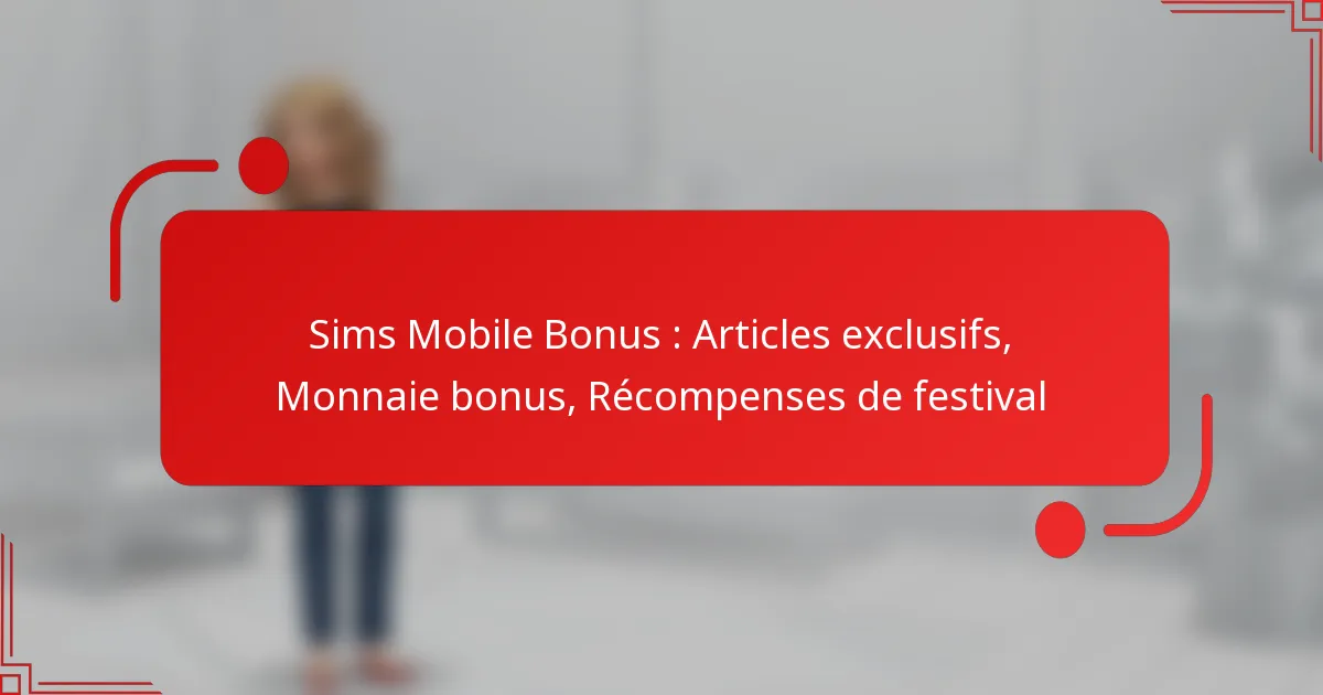 Sims Mobile Bonus : Articles exclusifs, Monnaie bonus, Récompenses de festival