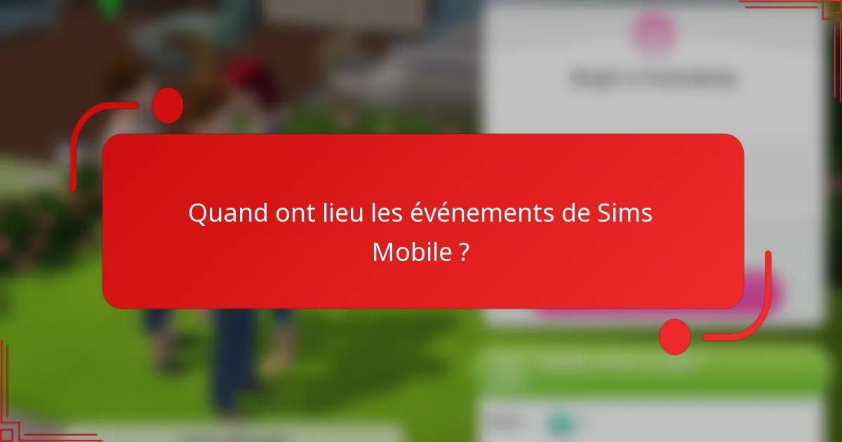 Quand ont lieu les événements de Sims Mobile ?