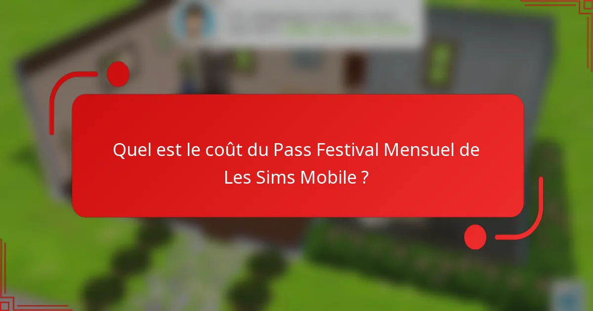 Quel est le coût du Pass Festival Mensuel de Les Sims Mobile ?