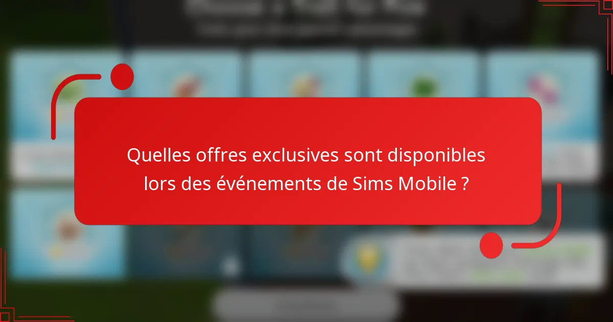 Quelles offres exclusives sont disponibles lors des événements de Sims Mobile ?