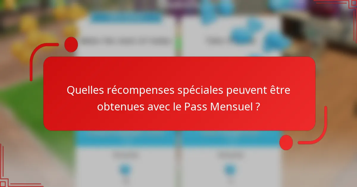 Quelles récompenses spéciales peuvent être obtenues avec le Pass Mensuel ?