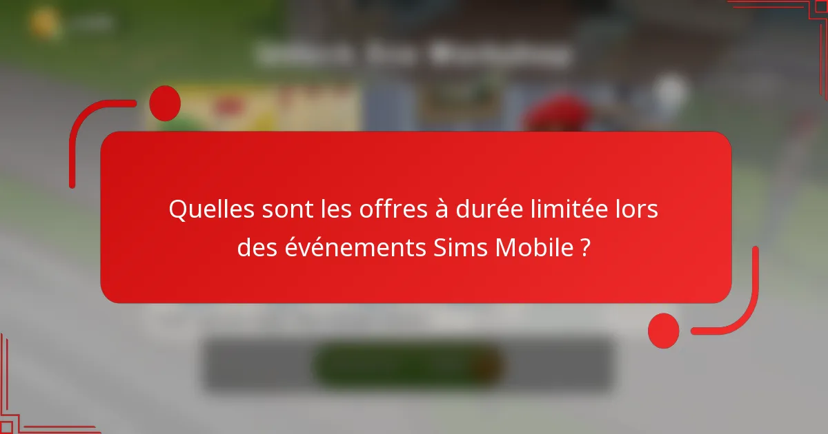 Quelles sont les offres à durée limitée lors des événements Sims Mobile ?