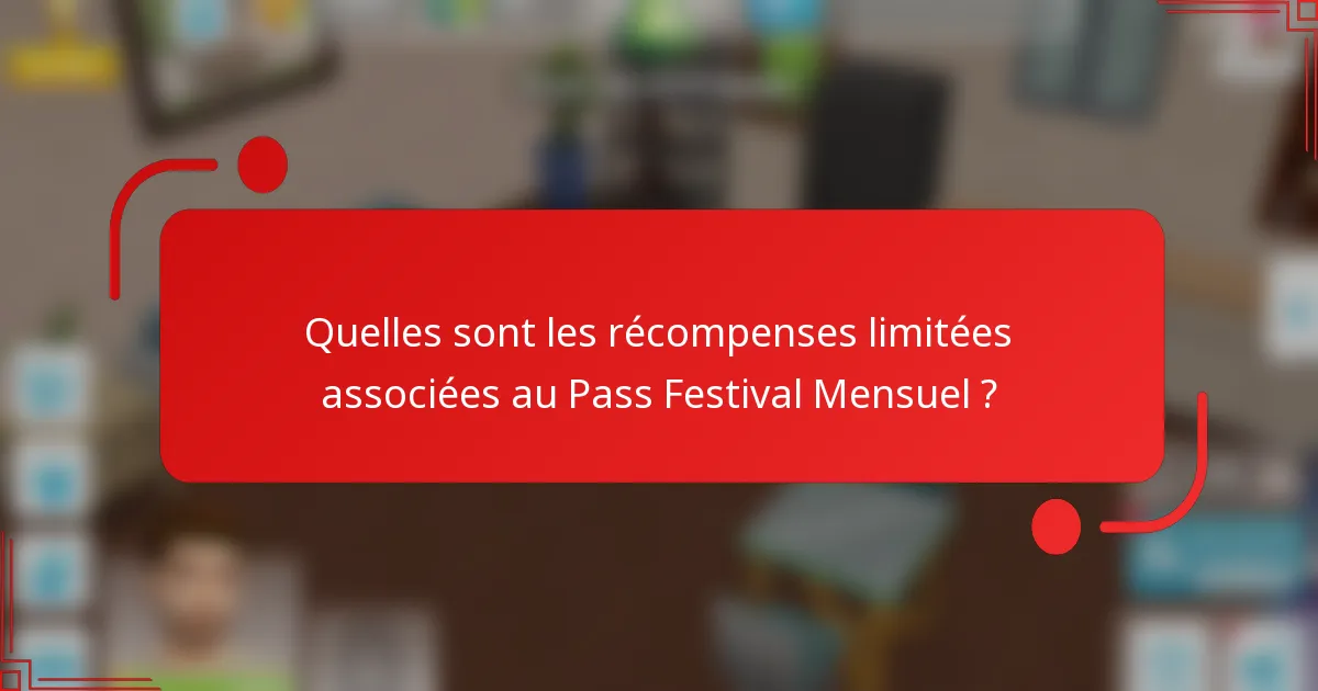 Quelles sont les récompenses limitées associées au Pass Festival Mensuel ?