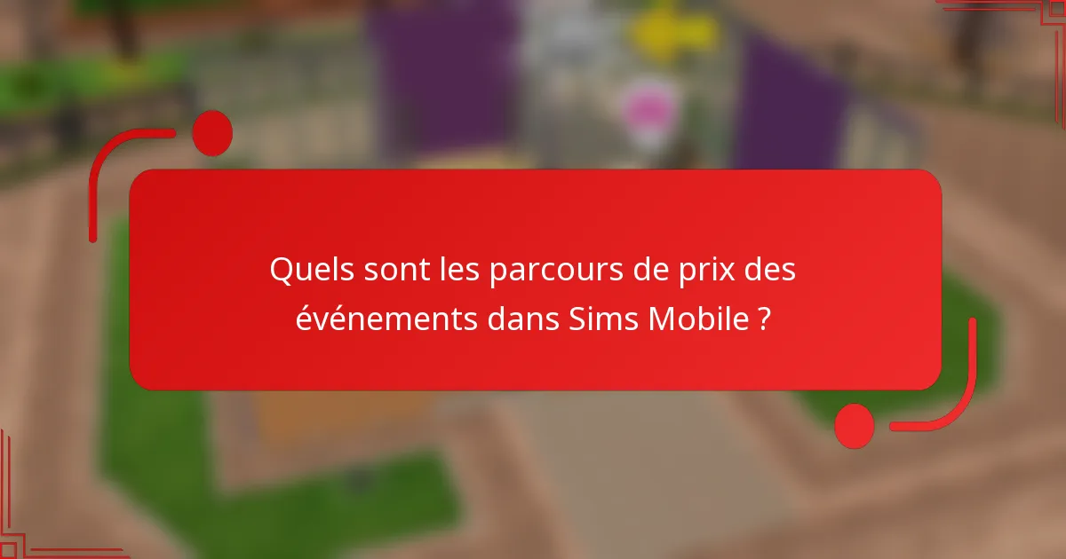Quels sont les parcours de prix des événements dans Sims Mobile ?